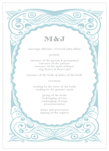 Our Hand Drawn Frame Wedding Programs are designed in the same style as the primary invitations in the Hand Drawn Frame suite: intricate arctic-blue designs border all of your text, written in a duo of tasteful typefaces in a classic light-gray.