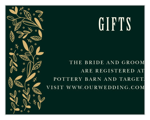 Start your next chapter of life off on the right foot with the stunning look and use of our Autumn Forest Registry Cards. A shimmering column of gold-foil illustrations along the left side of the card immediately catches your guests' eyes, leading them to your registry information just to the right in an easy-on-the-eyes cream color.