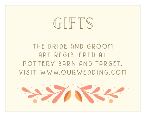 As the next chapter of your shared story begins, ensure that you're set up with the items you need and want with our Rustic Fall Registry Cards. While physically smaller than most of the cards in the Rustic Fall wedding suite, our registry cards are just as eye-catching, featuring a collection of rustic design choices alongside the harvest-orange of your autumn leaves.