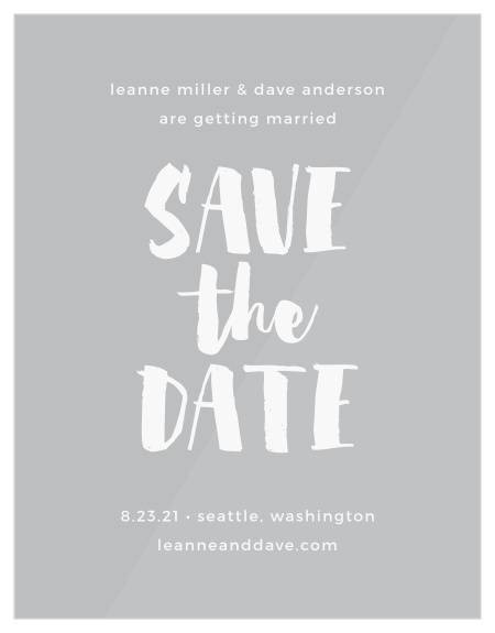 Make sure that your friends and family know about your special day with our Vivid Type Clear Save-the-Date Cards.