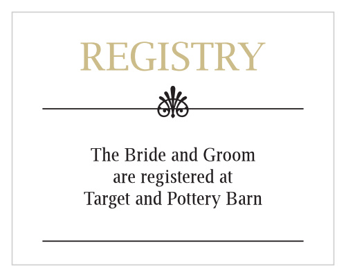 Let your guests know where you are registered at. Customize the fonts and colors to match your wedding scheme.
