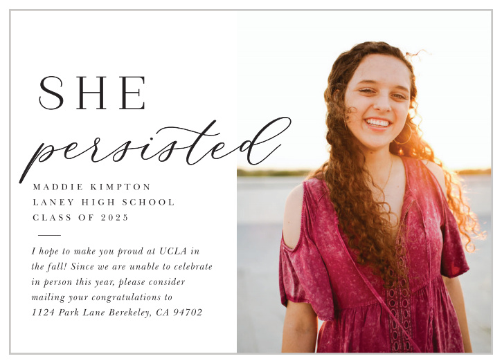 Our She Persisted Graduation Invitations ensure that your loved one's accomplishment is celebrated by the people that care most.