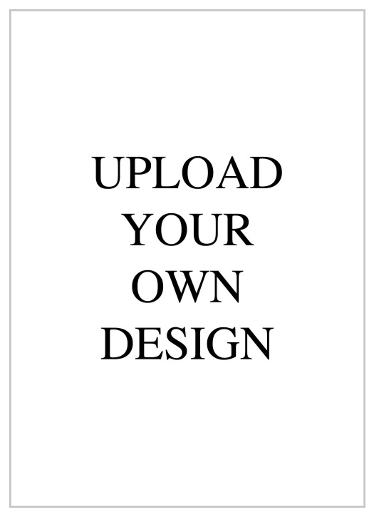 Upload your own design and let us print it for you.