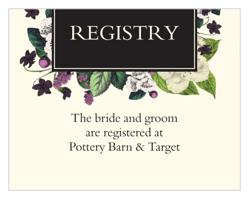 Let your guests know where you are registered at. Customize the fonts and colors to match your wedding scheme.