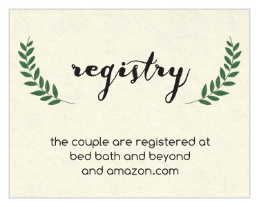 Let your guests know where you are registered at. Customize the fonts and colors to match your wedding scheme.