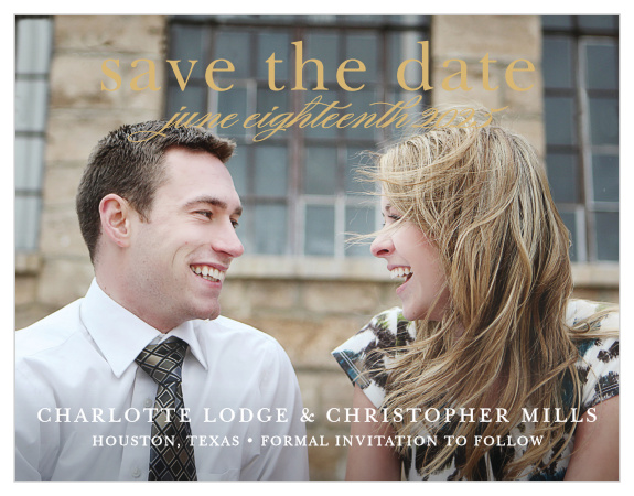 The Sophisticated Typography Foil Save The Date is all about you! With a focal point on your stunning picture and important date! Show off your love by customizing the font, colors and of course your perfect picture.This card is the elegant way to provide your information. 