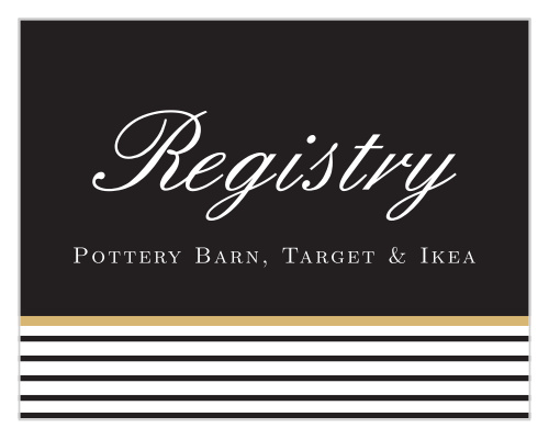 As is tradition, your guests will get you a gift on your wedding day. Help them to avoid confusion with the Elegant Foil Stripes Registry Cards.